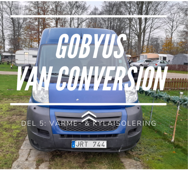 Van Conversion – Del 5 – Värme- & Kylaisolering
