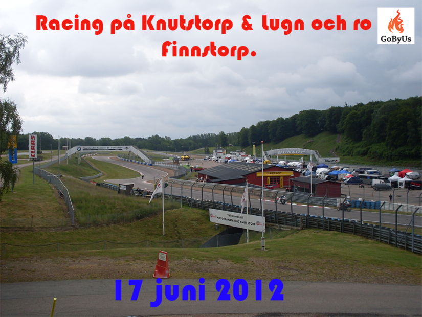 2012-06-17. Racing på Knutstorp & Lugn och ro på Finnstorp.